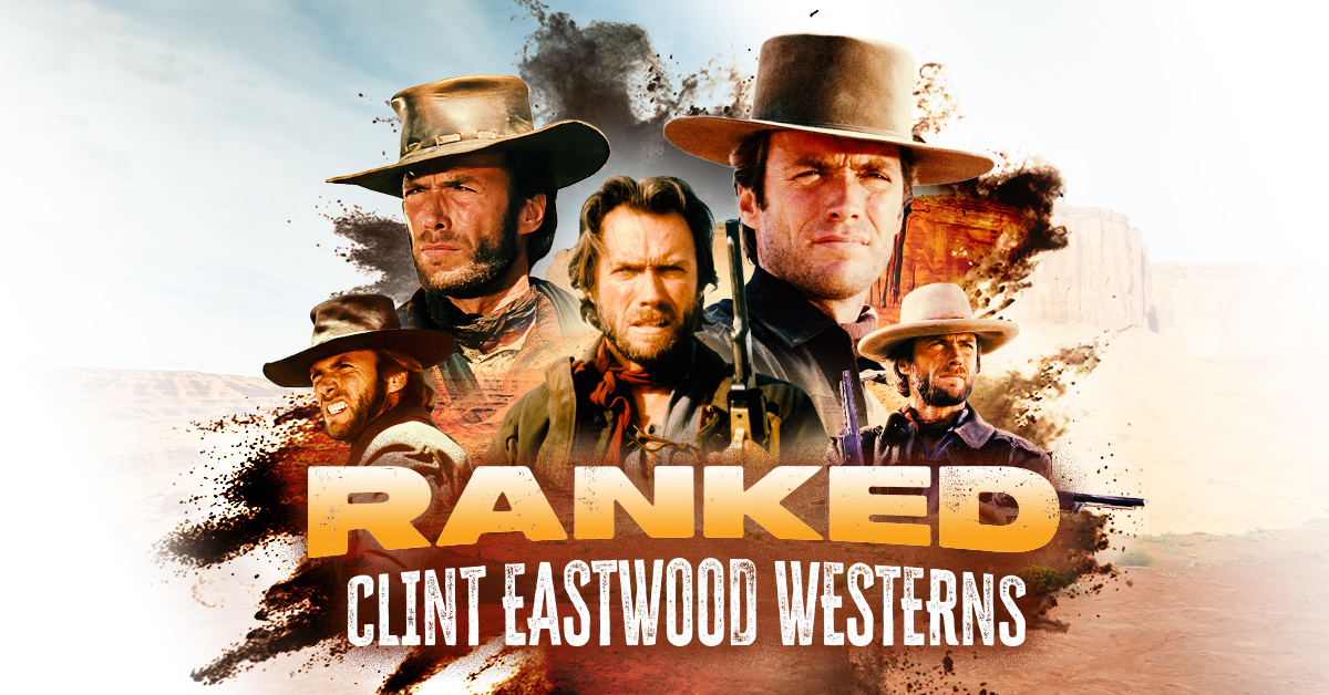 Best Clint Eastwood Westerns—Ranked! Pale Rider…The Outlaw Josey Wales…