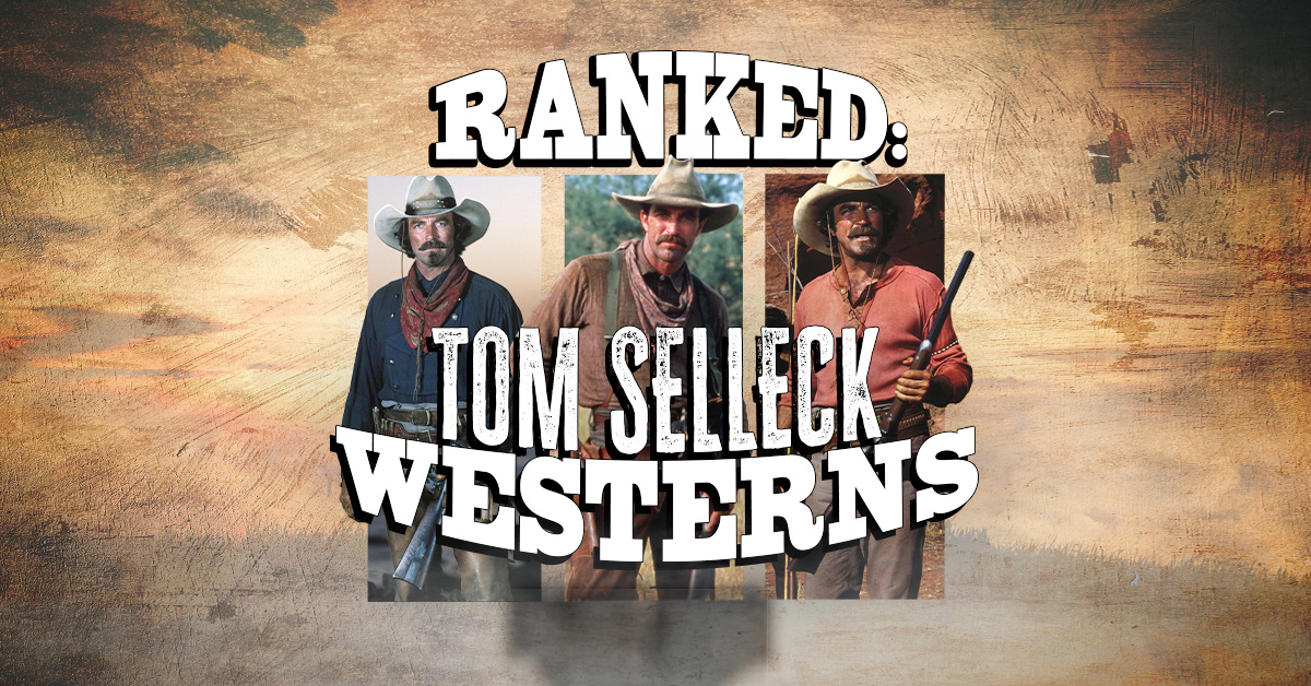 The Best Tom Selleck Western Movies Ranked