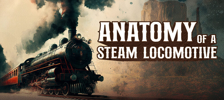 Anatomy of a Steam Locomotive