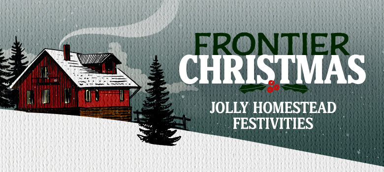 Frontier Christmas: Jolly Homestead Festivities