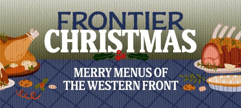 Frontier Christmas: Merry Menus of the Western Front