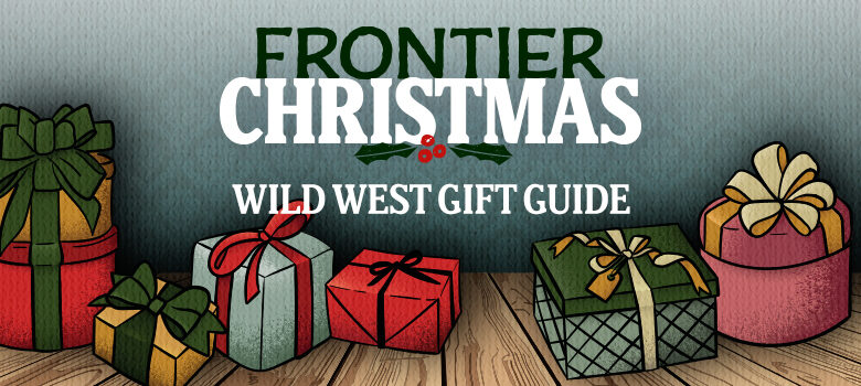 Frontier Christmas: Wild West Gift Guide