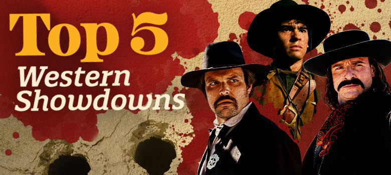 The Top 5 Western Showdowns